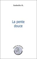 Couverture du livre « La pente douce » de Isabelle O. aux éditions Lanore