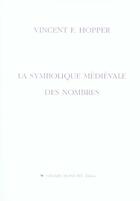 Couverture du livre « La symbolique medievales des nombres, » de Vincent F. Hopper aux éditions Monfort Gerard