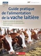 Couverture du livre « Guide pratique de l'alimentation de la vache laitière » de Andrew Ponter aux éditions France Agricole