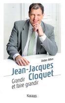 Couverture du livre « Grandir et faire grandir » de Didier Albin et Jean-Jacques Cloquet aux éditions Les 3 As
