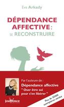 Couverture du livre « Dépendance affective : se reconstruire » de Eva Arkady aux éditions Jouvence