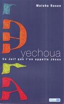 Couverture du livre « Yechoua, ce Juif qu'on appelle Jésus » de Moishe Roshen aux éditions Ourania