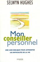 Couverture du livre « Mon conseiller personnel ; une aide biblique pour affronter les difficultés de la vie » de Selwin Hughes aux éditions Empreinte Temps Present