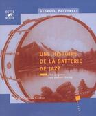 Couverture du livre « Une histoire de la batterie de jazz t.1 ; des origines aux années swing » de Georges Paczynski aux éditions Outre Mesure