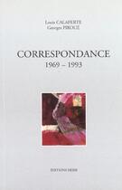 Couverture du livre « Correspondance 1969-1993 » de L. Calaferte / G. Pi aux éditions Hesse