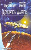 Couverture du livre « Generation warriors » de Anne Mccaffrey et Elisabeth Moon aux éditions Bragelonne