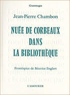 Couverture du livre « Nuée de corbeaux dans la bibliothèque » de Jean-Pierre Chambon aux éditions L'amourier