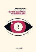 Couverture du livre « Histoire désinvolte du surréalisme » de Raoul Vaneigem et Jules-Francois Dupuis aux éditions Libertalia
