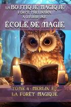 Couverture du livre « La boutique magique force thelindra a ouvrir une ecole de magie tome 4 dys - merlin et la foret magi » de Frederic Luhmer aux éditions Editions Noldus