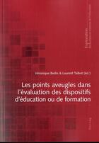 Couverture du livre « Les points aveugles dans l'évaluation des dispositifs d'éducation ou de formation » de Véronique Bedin aux éditions P.i.e. Peter Lang