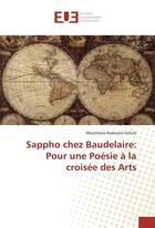 Couverture du livre « Sappho chez baudelaire: pour une poesie a la croisee des arts » de Kaskoura-Schulz M. aux éditions Editions Universitaires Europeennes