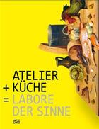 Couverture du livre « Atelier + kitchen laboratories of the senses/atelier + kuche = labore der sinne /anglais/allemand » de Marta Herford aux éditions Hatje Cantz