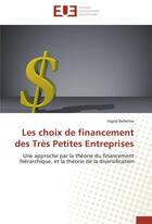 Couverture du livre « Les choix de financement des tres petites entreprises » de Bellettre-I aux éditions Editions Universitaires Europeennes