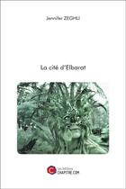 Couverture du livre « La cité d'Elbarat » de Zeghli Jennifer aux éditions Chapitre.com