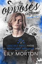 Couverture du livre « Les opposés s'attirent... ou pas Tome 2 : Discret petit frère vs Arrogant meilleur ami » de Lily Morton aux éditions Mxm Bookmark