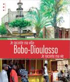Couverture du livre « Bobo-Dioulasso : je raconte ma ville, je raconte ma vie » de Arnaud Rodamel et Veronique Vernette aux éditions Points De Suspension