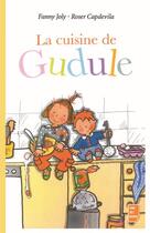 Couverture du livre « La cuisine de Gudule » de Fanny Joly et Roser Capdevila aux éditions Fanny Joly