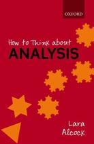 Couverture du livre « How to Think About Analysis » de Alcock Lara aux éditions Oup Oxford