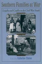 Couverture du livre « Southern Families at War: Loyalty and Conflict in the Civil War South » de Catherine Clinton aux éditions Oxford University Press Usa