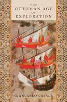 Couverture du livre « The Ottoman Age of Exploration » de Casale Giancarlo aux éditions Oxford University Press Usa