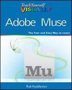 Couverture du livre « Teach Yourself VISUALLY Adobe Muse » de Rob Huddleston aux éditions Visual