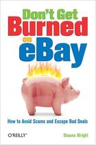 Couverture du livre « Don't Get Burned on eBay » de Shauna Wright aux éditions O'reilly Media
