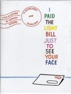 Couverture du livre « I Paid The Light Bill Just To See Your Face /Anglais » de Powers Steve aux éditions Princeton Architectural