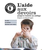 Couverture du livre « L'aide aux devoirs jusqu'à l'entrée au collège » de Gregoire Van Steenbrugghe aux éditions Hachette Pratique