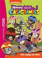 Couverture du livre « Bienvenue chez les casagrandes - t06 - bienvenue chez les casagrandes 06 - une equipe de choc » de Nickelodeon aux éditions Hachette Jeunesse