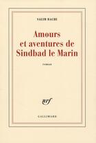 Couverture du livre « Amours et aventures de Sindbad le Marin » de Salim Bachi aux éditions Gallimard