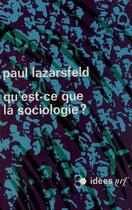 Couverture du livre « Qu'est-ce que la sociologie ? » de Lazarsfeld Paul aux éditions Gallimard