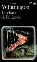Couverture du livre « Le chant de l'alligator » de Harry Whittington aux éditions Gallimard