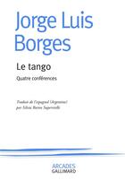 Couverture du livre « Le tango ; quatre conférences » de Jorge Luis Borges aux éditions Gallimard