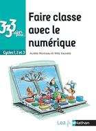 Couverture du livre « 333 idées pour faire classe avec le numérique » de Aurelie Moriceau et Willy Vauvelle aux éditions Nathan