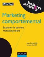Couverture du livre « Marketing comportemental » de Arnaud Caplier et Alain Sanjaume aux éditions Dunod