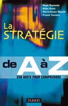 Couverture du livre « La stratégie de A à Z ; 350 mots pour comprendre » de Dumoulin+Guieu+Mesch aux éditions Dunod