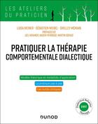 Couverture du livre « Pratiquer la thérapie comportementale dialectique : Principes, modalités et applications » de Sebastien Weibel et Luisa Weiner et Shelley Mcmain aux éditions Dunod