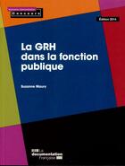 Couverture du livre « La GRH dans la fonction publique ; concours (édition 2014) » de Suzanne Maury aux éditions Documentation Francaise