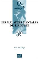Couverture du livre « Les maladies mentales de l'adulte 5e ed qsj 2886 » de Michel Godfryd aux éditions Que Sais-je ?