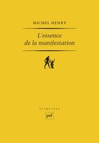 Couverture du livre « L'essence de la manifestation (4e édition) » de Michel Henry aux éditions Puf