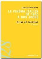 Couverture du livre « Le cinéma italien de 1945 à nos jours ; crise et création » de Laurence Schifano aux éditions Armand Colin