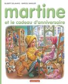 Couverture du livre « Martine t.38 ; Martine et le cadeau d'anniversaire » de Delahaye Gilbert et Marlier Marcel aux éditions Casterman