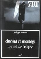 Couverture du livre « Cinema et montage : un art de l'ellipse » de Durand P aux éditions Cerf