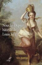 Couverture du livre « Nous les Deprez, bâtards de Louis XIV » de Diane Pradal aux éditions Cerf