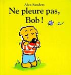 Couverture du livre « Ne pleure pas bob » de Alex Sanders aux éditions Ecole Des Loisirs