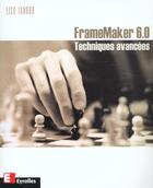 Couverture du livre « Framemaker 6 Techniques Avances » de L Jahred aux éditions Eyrolles