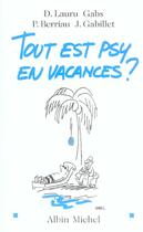 Couverture du livre « Tout Est Psy En Vacances » de Didier Lauru et Patricia Berriau et Jean Gabillet et Gabs aux éditions Albin Michel