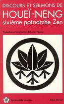 Couverture du livre « Discours et sermons de Houeï-nêng, sixième patriarche zen » de Houlne Lucien aux éditions Albin Michel