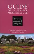 Couverture du livre « Guide de la France merveilleuse ; Nord-Ouest » de  aux éditions Payot