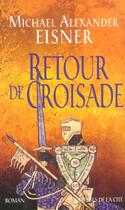 Couverture du livre « Retour De Croisade » de Michael Alexander Eisner aux éditions Presses De La Cite